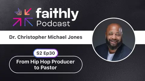 From Producer to Pastor - Dr. Christopher Michael Jones | Faithly Podcast