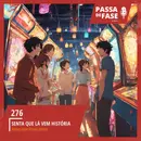 #276 | Senta que lá vem história… gamer