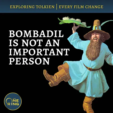 99. Tom Bombadil is NOT important? Tolkien said it!