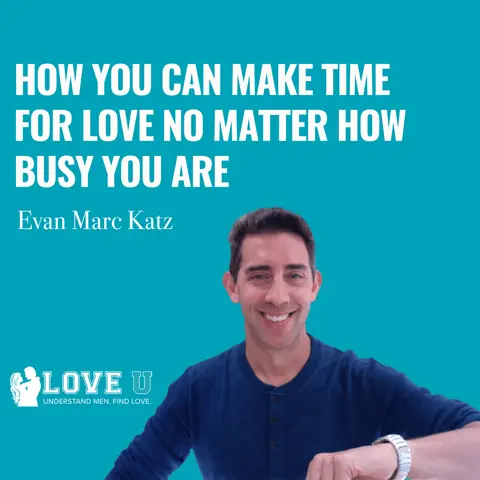 How You Can Make Time for Love No Matter How Busy You Are
