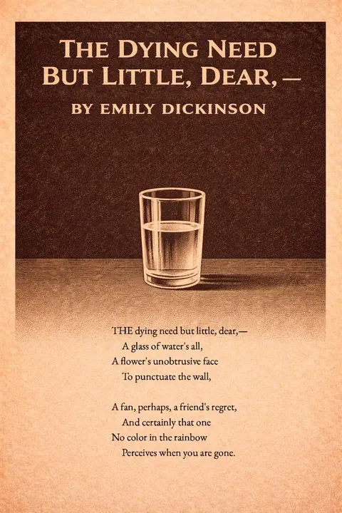"The Dying Need But Little, Dear,—" by Emily Dickinson