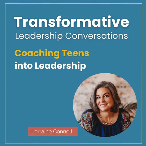 Coaching Teens into Leadership with Lorraine Connell