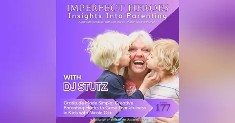 Episode 177: Gratitude Made Simple: Creative Parenting Hacks to Grow Thankfulness in Kids with Nicole Oke