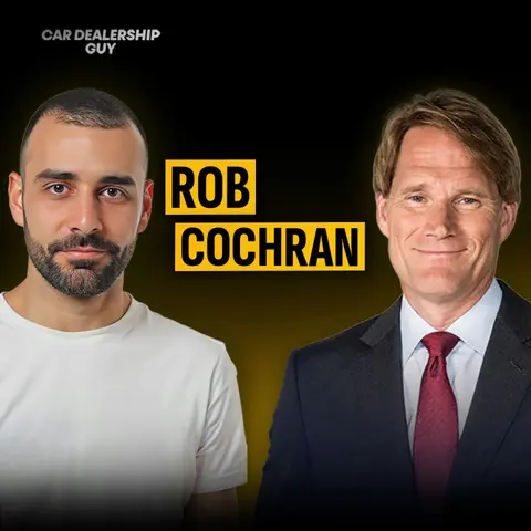 “Rigidity Will Kill!” Why Dealers Must Pivot Strategy Now (+ How to Build a Moat Against China) | Rob Cochran, 2026 Chairman of NADA and CEO of #1 Cochran
