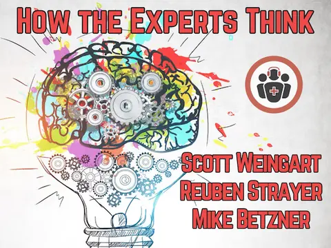 How EM Experts Think: Strategies for Pre-Shift, Arrival Ritual, Staying Focused, Managing Interruptions, Cognitive Load & Negative Emotions, Resuscitation Mindset, Post-Resuscitation Recovery