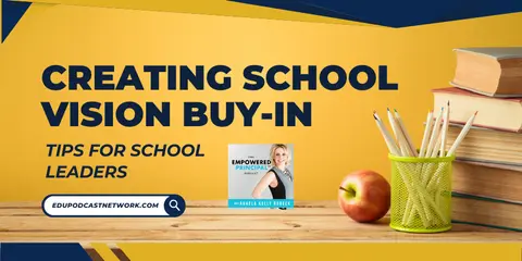 Creating School Vision Buy-in: Tips for School Leaders