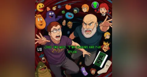 Episode 156: Just Two Mics, Two Brains, and No Plan