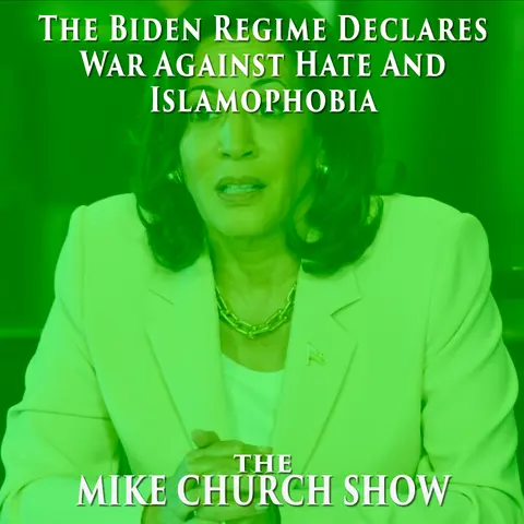 The Biden Regime Declares War Against Hate And Islamophobia