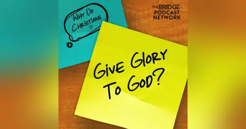 Why Do Christians Give Glory To God?