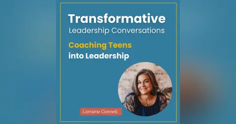 Coaching Teens into Leadership with Lorraine Connell