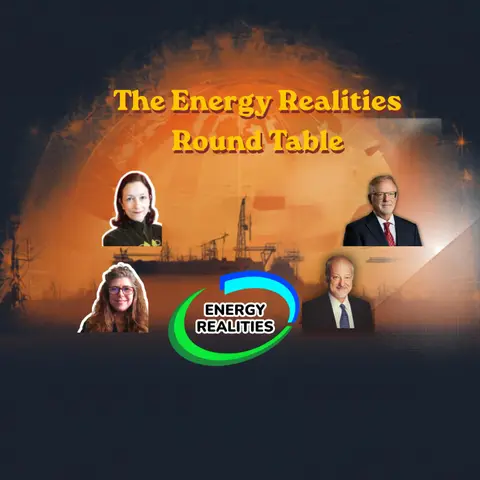 The Energy Realities Round Table - The global markets are changing permanently