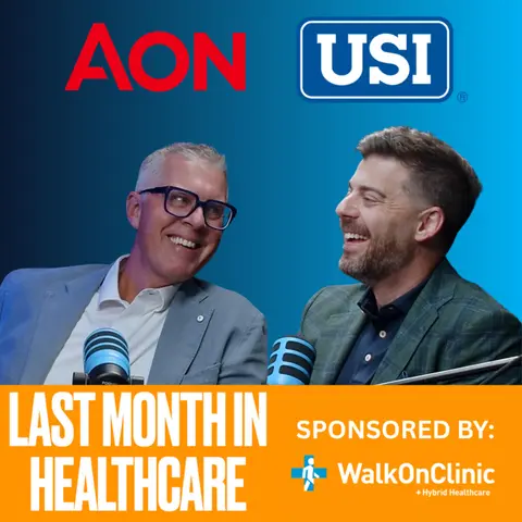 The $17B Aon-USI Deal & August Healthcare News | Last Month in Healthcare