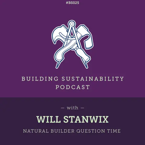 Natural Builder Question Time Pt2 - Will Stanwix - BS025