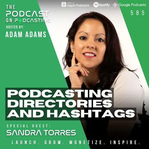 Podcasting Directories & Hashtags - Sandra Torres [585]