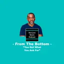 You Get What You Ask For ft. Duan Barrino - From The Bottom