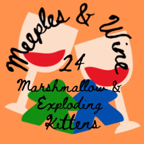 Meeples & Wine 24 – Marshmallows & Exploding Kittens