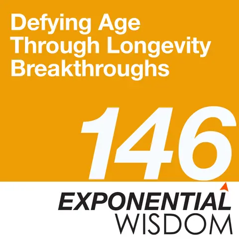 Episode 146: Defying Age Through Longevity Breakthroughs