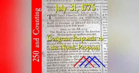 July 31, 1775: Congress Responds to the North Proposal