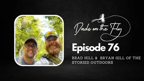 Episode 76: Brad Hill and Bryan Gill of the Storied Outdoors