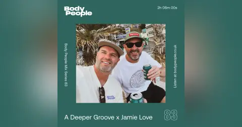 Body People Mix 83 — A Deeper Groove & Jamie Love