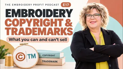 Episode 17:  Embroidery Copyright & Trademarks