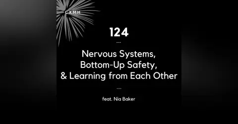 124 - Nervous Systems, Bottom-Up Safety, & Learning from Each Other (feat. Nia Baker)