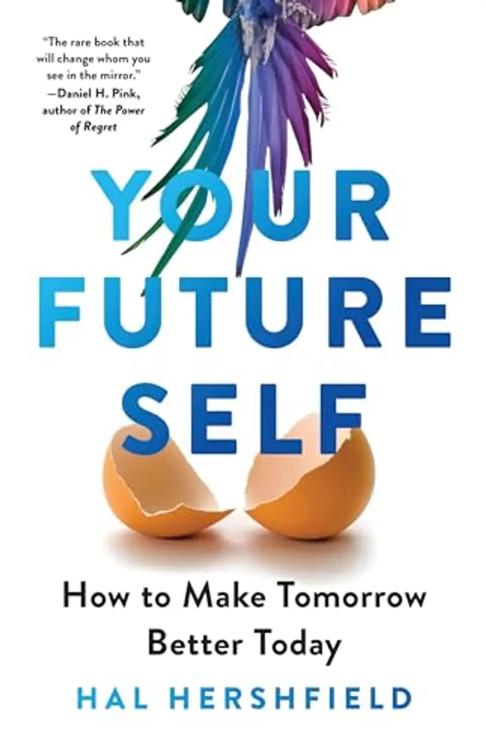 Your Future Self: How to Make Tomorrow Better Today