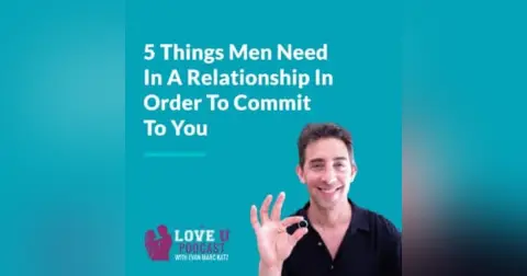 5 Things Men Need In A Relationship In Order To Commit To You