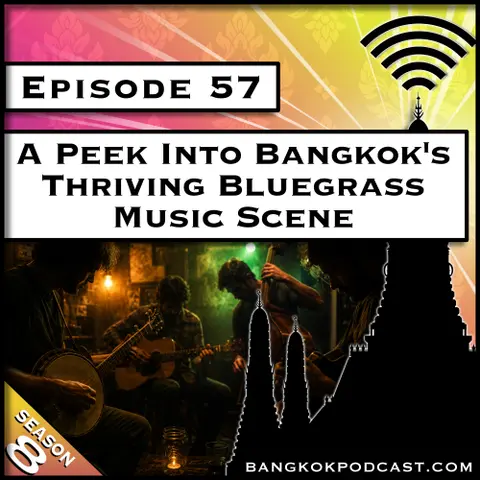 A Peek Into Bangkok's Thriving Bluegrass Music Scene [S8.E57]