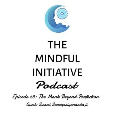 Episode 28: The Monk beyond Perfection: Swami Sarvapriyananda ji