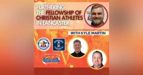 Furthering the Fellowship of Christian Athletes in Lancaster Featuring Kyle Martin: Episode 126