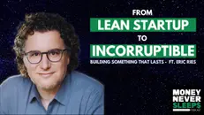 From Lean Startup to Incorruptible | Eric Ries [EP. 316]