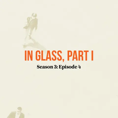 In Glass, Part I