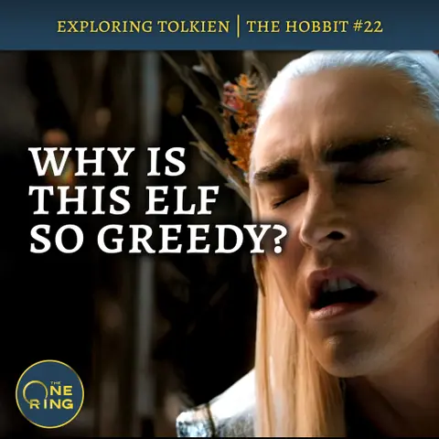 135. The Greedy and Petty Elves of Mirkwood – The Hobbit #22