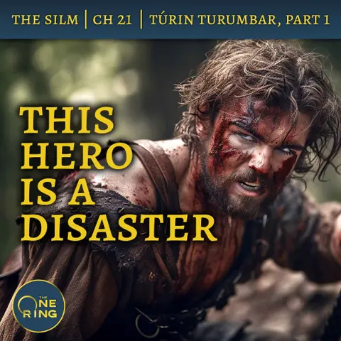 43. The Worst Hero – Of Túrin Turumbar, Part 1 – The Silmarillion – 28
