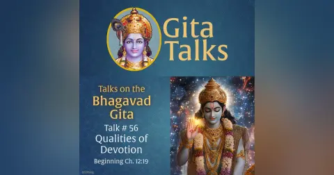 Gita Talk 56– Qualities of Devotion