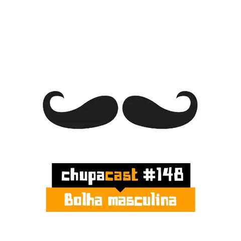 Episódio #148 – A bolha do homem