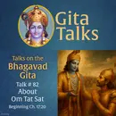 Gita Talk 82–About Om Tat Sat