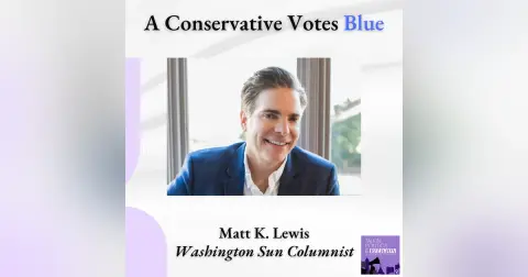 A Conservative Votes Blue || Matt K. Lewis on the 2026 Midterms