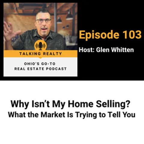 Why Isn’t My Home Selling? What the Market Is Trying to Tell You | Episode 103