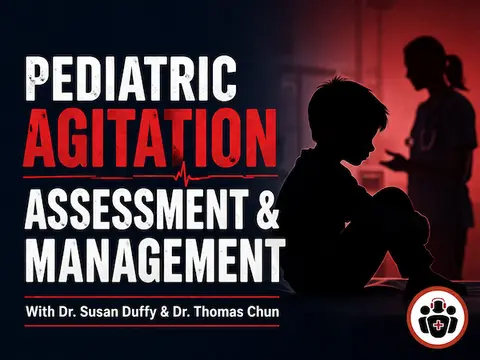 Ep 217 Pediatric Agitation: Assessment and Management