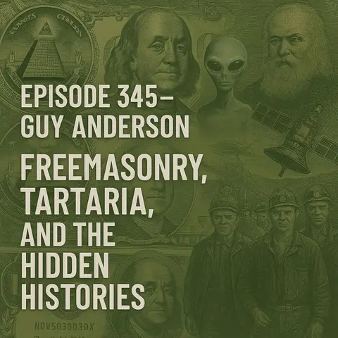 #345: Guy Anderson | Freemasonry, Tartaria, and the Hidden Histories