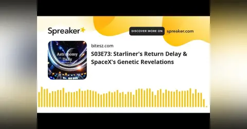S03E73: Starliner’s Return Delay & SpaceX’s Genetic Revelations