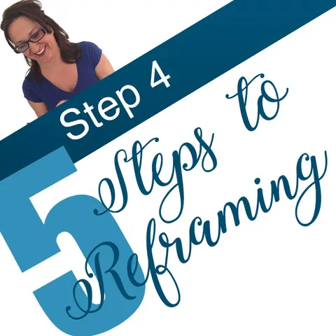 Episode 49 How to Re-Frame Your Difficult Stories: Step 4 (Workshop 5-Part Series)