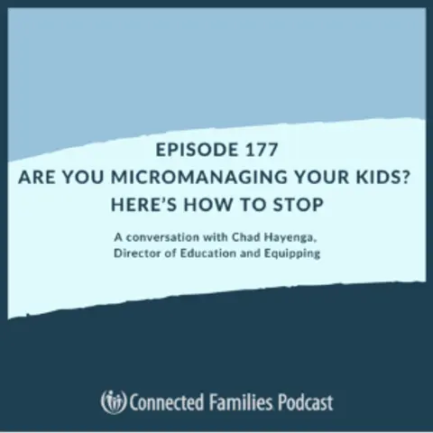 What Causes You to Micromanage Your Kids?
