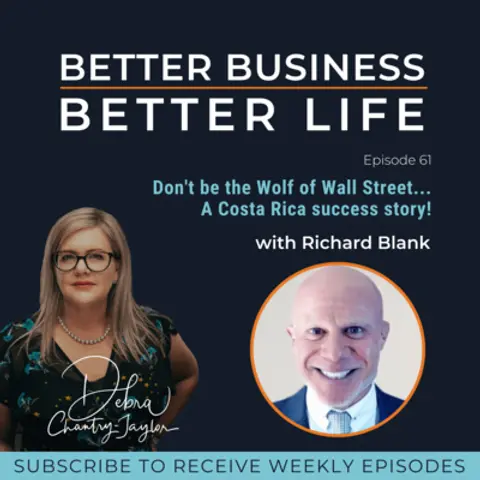 Are you the Wolf of Wall Street? The Costa Rica success story with Richard Blank - Episode 61 of Better Business, Better Life!