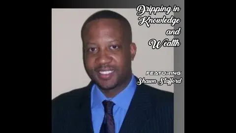 Dripping in Knowledge and Wealth featuring Shawn Stafford