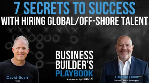 7 Secrets to Success with Hiring Global/Off-Shore Talent | Charlie Dino