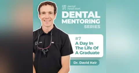 Dental Mentoring Series #7 – A Day In The Life Of A Graduate