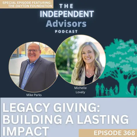 The Independent Advisors Podcast - Episode 368: Legacy Giving with The Dayton Foundation